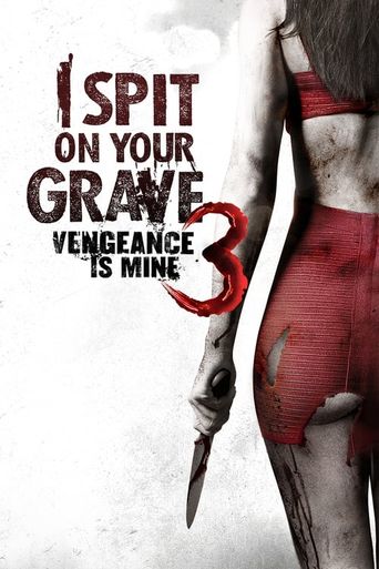 I Spit on Your Grave: Vengeance Is Mine (2015) poster